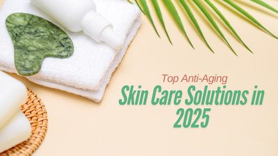 Top Anti-Aging Skin Care Solutions in 2025